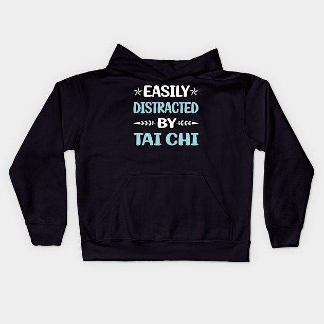 Funny Easily Distracted By Tai Chi Kids Hoodie by Happy Life